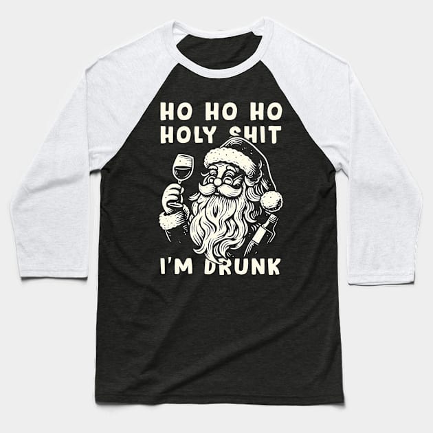 Ho Ho Holy Shit I'm Drunk - Funny Santa Claus Baseball T-Shirt by Trendsdk